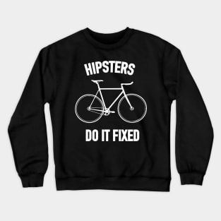 Hipsters do it fixed Crewneck Sweatshirt